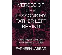 VERSES OF LIFE: LESSONS MY FATHER LEFT BEHIND: A Journey of Love, Loss, and Returning to Allah