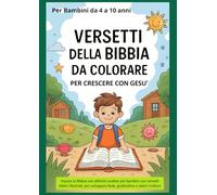 Versetti della Bibbia da Colorare per Crescere con Gesù: Impara la Bibbia con attività creative per bambini con versetti biblici illustrati, per sviluppare fede, gratitudine e valori cristiani