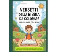 Versetti della Bibbia da Colorare per Crescere con Gesù: Impara la Bibbia con attività creative per bambini con versetti biblici illustrati, per sviluppare fede, gratitudine e valori cristiani