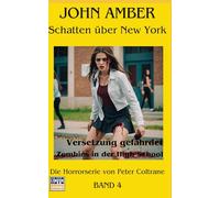 Versetzung gefährdet - Zombies an der High-School: John Amber - Band 4 (John Amber - Schatten über New York)