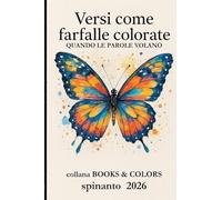 VERSI COME FARFALLE COLORATE quando le parole volano (Books & Colors)