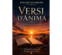 VERSI D’ANIMA: Parte III - Vita e riflessioni