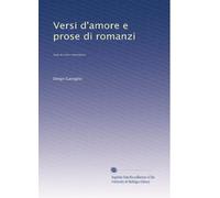 Versi d'amore e prose di romanzi: Saggi di critica contemporanes: Vivanti--Stecchetti--Pascoli--D'Annunzio--Cena--Cola--Rossi--Orvieto--Mastri--Fogazzaro--Neera--De Amicis--Corradini--Agostini