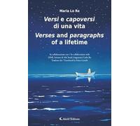 Versi e capoversi di una vita-Verses and paragraphs of a lifetime. Ediz. bilingue (Altre frontiere)