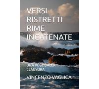 VERSI RISTRETTI RIME INCATENATE: UNA VOCE DALLA CLAUSURA