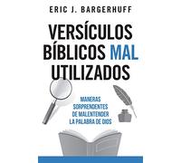Versículos Bíblicos Mal Utilizados: Maneras Sorprendentes de Malentender La Palabra de Dios
