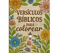 Versículos de la Biblia: Libro de Colorear: "Un Viaje Creativo a Través de la Palabra de Dios con Reflexiones y Oraciones"