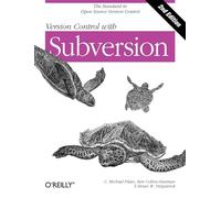 Version Control with Subversion: Next Generation Open Source Version Control