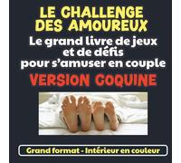 Version coquine - Le challenge des amoureux - Le grand livre de jeux et de défis: 20 manches en couleur : quiz, jeux en duel, défis et bons à gagner (Jeux à deux)