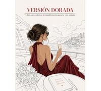 Versión Dorada: Libro para colorear de manifestación para tu vida soñada