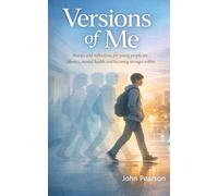 Versions of Me: Stories and reflections for young people on identity, mental health, and becoming stronger within