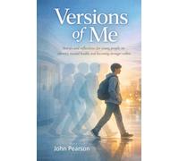 Versions of Me: Stories and reflections for young people on identity, mental health, and becoming stronger within