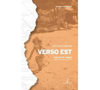 Verso Est. Appunti di viaggio. Nuova ediz. (Geopoetica. Viaggi e reportage)