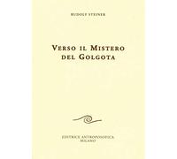 Verso il mistero del Golgota. Nuova ediz.