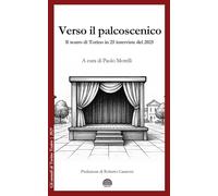 Verso il palcoscenico: Il teatro di Torino in 25 interviste del 2025