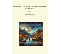Verso la cuna del mondo: Lettere dall'India (Classic Books)