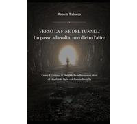 Verso la fine del tunnel: Un passo alla volta, uno dietro l'altro