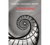 Verso la gioia. E altre pagine di meditazione (Il soffio delle parole)