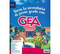 Verso la secondaria di primo grado con Gea. Per la Scuola elementare. Con e-book. Con espansione online