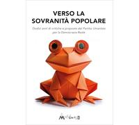 Verso la sovranità popolare. Dodici anni di critiche e proposte del Partito Umanista per la Democrazia Reale (Studi umanisti)