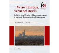 «Verso l'Europa, verso noi stessi». Relazioni tra Ucraina ed Europa attraverso il teatro, la drammaturgia e la letteratura