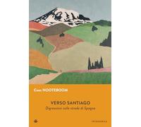 Verso Santiago. Digressioni sulle strade di Spagna. Nuova ediz. (Gli Iperborei)