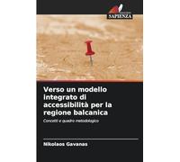 Verso un modello integrato di accessibilità per la regione balcanica: Concetti e quadro metodologico