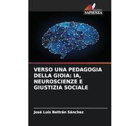 VERSO UNA PEDAGOGIA DELLA GIOIA: IA, NEUROSCIENZE E GIUSTIZIA SOCIALE
