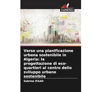 Verso una pianificazione urbana sostenibile in Algeria: la progettazione di eco-quartieri al centro dello sviluppo urbano sostenibile