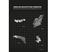 Verso un'architettura terrestre. Riflessioni teoriche ed esplorazioni progettuali (Mosaico)