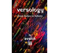 Versology: From Inches to Infinity (avalokology)