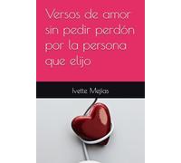 Versos de amor sin pedir perdón por la persona que elijo