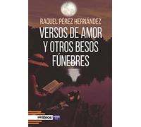 VERSOS DE AMOR Y OTROS BESOS FÚNEBRES: 140 (Ites)