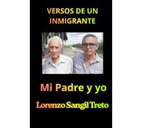 VERSOS DE UN INMIGRANTE: Mi Padre y yo
