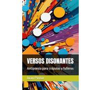 VERSOS DISONANTES: Antipoesía para crápulas y fulleros