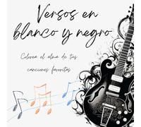 Versos en blanco y negro: Colorea el alma de tus canciones favoritas