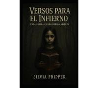 VERSOS PARA EL INFIERNO: CADA PAGINA ES UNA HERIDA ABIERTA