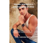 Versos, preceptos y palabras para el alma: No es una cura... una caricia para el espíritu - No es una medicina... un alimento para el corazón: 6 ... Texts for the heart and soul (poems and art))