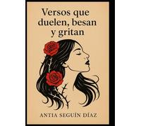 Versos que duelen, besan y gritan: Antia Seguin Díaz