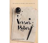 Versos Rotos: No existe el olvido, solo existes tú