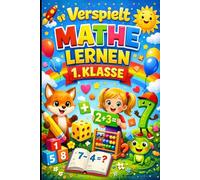 Verspielt Mathe lernen 1.Klasse: mit Spaß und Malaufgaben Rechnen und Zählen lernen