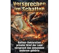 Versprechen im Schatten: Balfour-Deklaration privater Brief der Land versprach das jemandem anderem gehörte