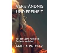 VERSTÄNDNIS UND FREIHEIT: Auf der Suche nach dem Buch der Wahrheit