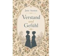 Verstand und Gefühl. Ein Liebesroman über die Kunst, Herz und Verstand zu versöhnen: Band 1 der Austen-Collection