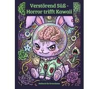Verstörend Süß - Horror trifft Kawaii: Malbuch für Erwachsene