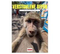 Verstohlene Affen - Lustige Diebestour für die ganze Familie (Wandkalender 2026 DIN A2 hoch), CALVENDO Monatskalender: Lustiger Affenkalender für die ... oder Geschenkidee für Kinder.