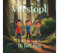 Verstopt in het Bos: Een verhaal over vriendschap, nieuwsgierigheid en de spanning van een ontdekking (Magic Dream Stories)