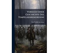 Versuch Einer Geschichte Des Tempelherrenordens