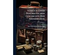 Versuch Einer Pragmatischen Geschichte Der Arzneikunde