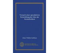 Versuch einer speculativen Entwicklung der Idee der Persönlichkeit (Vol-1)